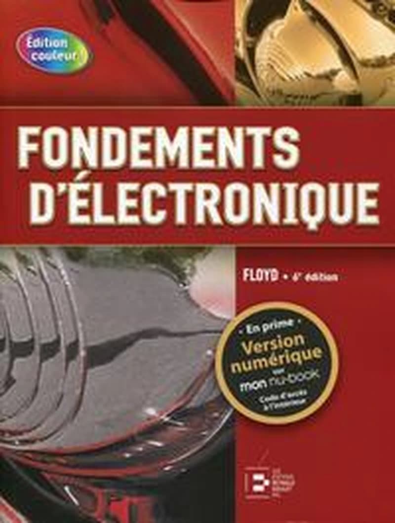Fondements d'électronique ; circuits c.c. ; circuits c.a. ; composants et applications (6e édition)