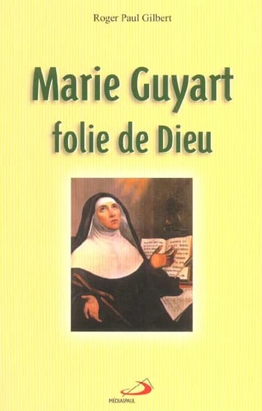 Marie Guyart, folie de Dieu (French Edition)