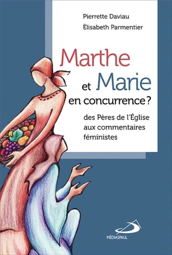 Marthe et Marie : des Pères de l'Église aux commentaires féministes
