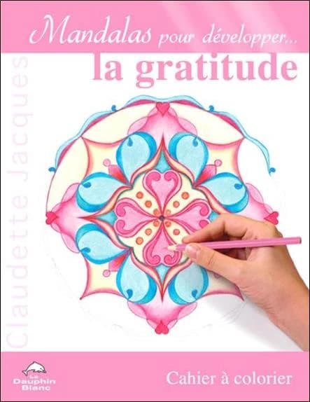 Mandalas pour développer la gratitude : cahier à colorier