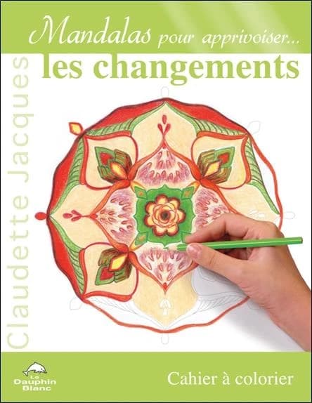 Mandalas pour apprivoiser les changements : [album à colorier]