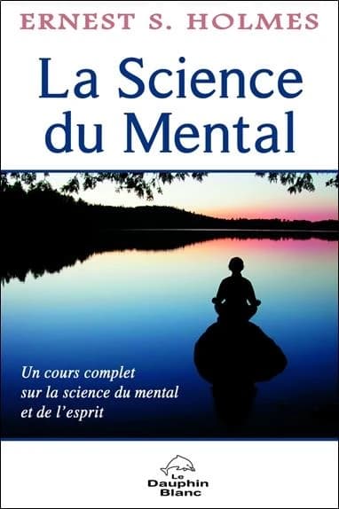 La science du mental : un cours complet sur la science du mental et de l'esprit