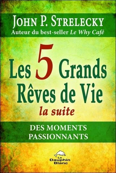 Les 5 grands rêves de vie, la suite : des moments passionnants