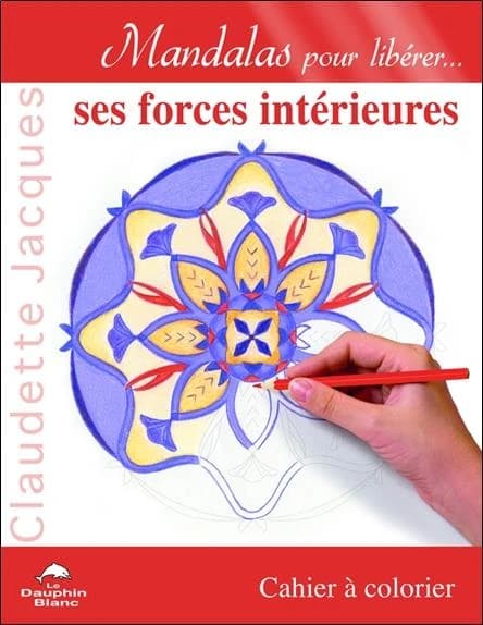 Mandalas pour libérer...ses forces intérieures : [album à colorier]
