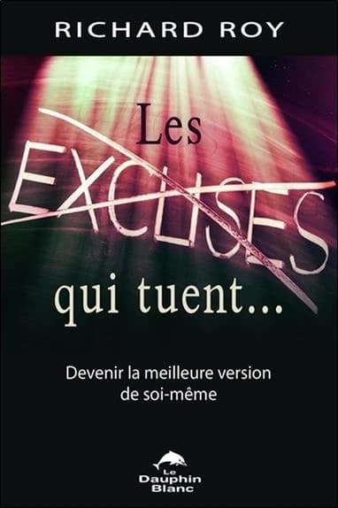 Les excuses qui tuent : devenir la meilleure version de soi-même