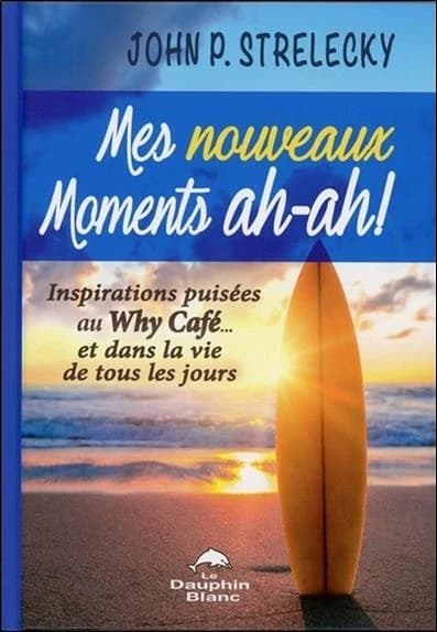 Mes nouveaux moments ah-ah ! : inspirations puisées au Why café, et dans la vie de tous les jours