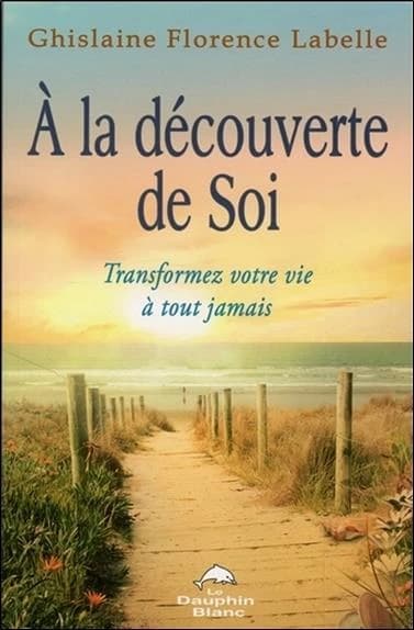 À la découverte de soi : transformez votre vie à tout jamais