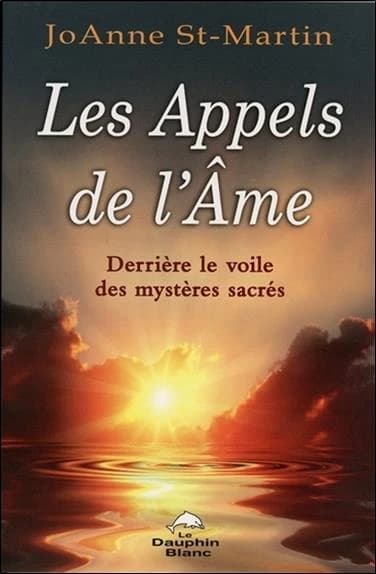 Les appels de l'âme : derrière le voile des mystères sacrés