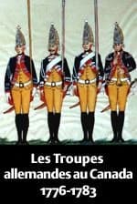 Troupes Allemandes Au Canada 1776-1783