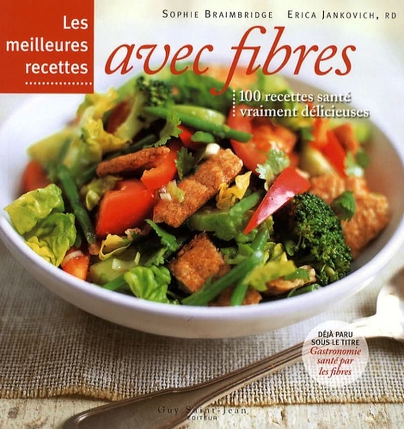 Les meilleures recettes avec fibres : 100 recettes santé vraiment délicieuses