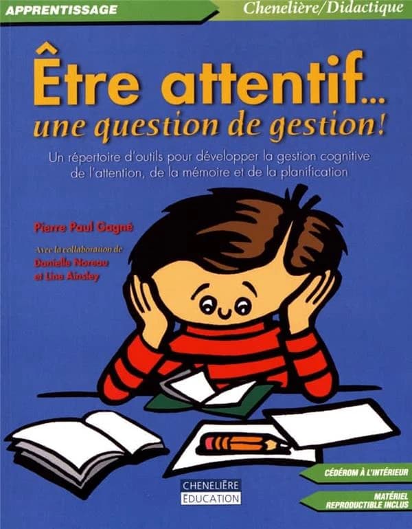 Etre attentif... une question de gestion ! : un répertoire d'outils pour développer la gestion cognitive de l'attention, de la mémoire et de la planification