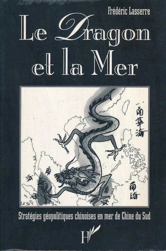 Le dragon et la mer : stratégies géopolitiques chinoises en mer de Chine du Sud