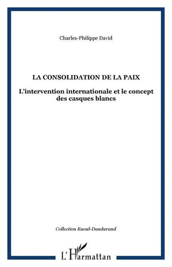 La consolidation de la paix : l'intervention internationale et le concept des Casques blancs