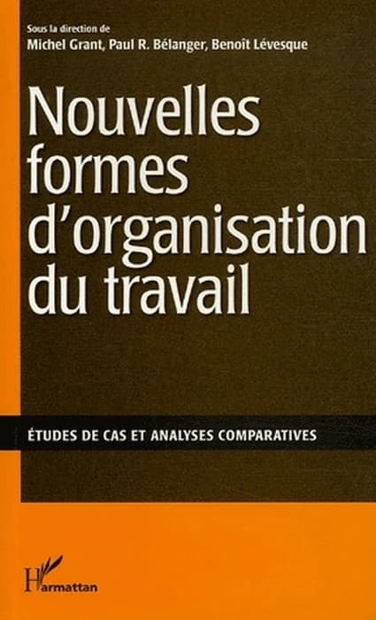Nouvelles formes d'organisation du travail : études de cas et analyses comparatives