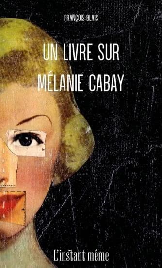 Un livre sur Mélanie Cabay (2e édition)