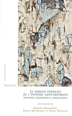 Le roman français de l'extrême contemporain : écritures, engagements, énonciations