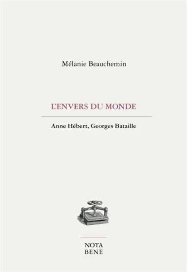 L'envers du monde ; Anne Hébert, Georges Bataille