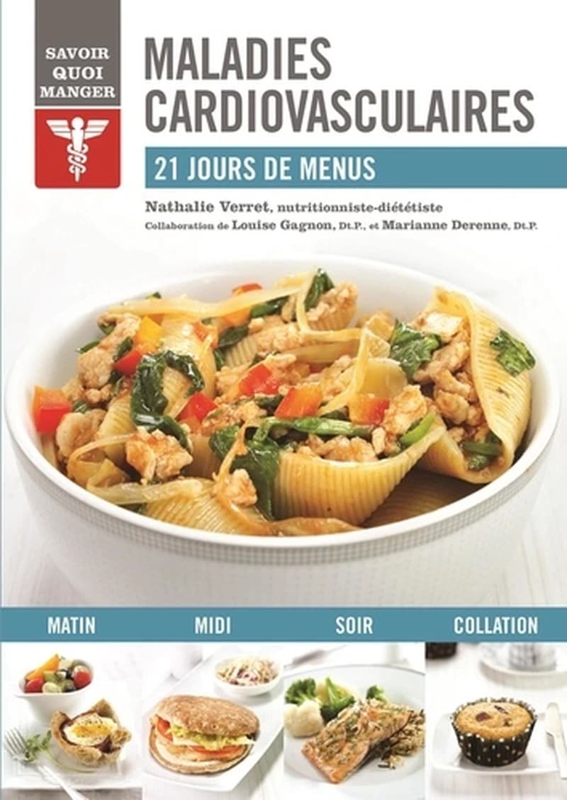 Savoir quoi manger : Maladies cardiovasculaires, 21 jours de menus