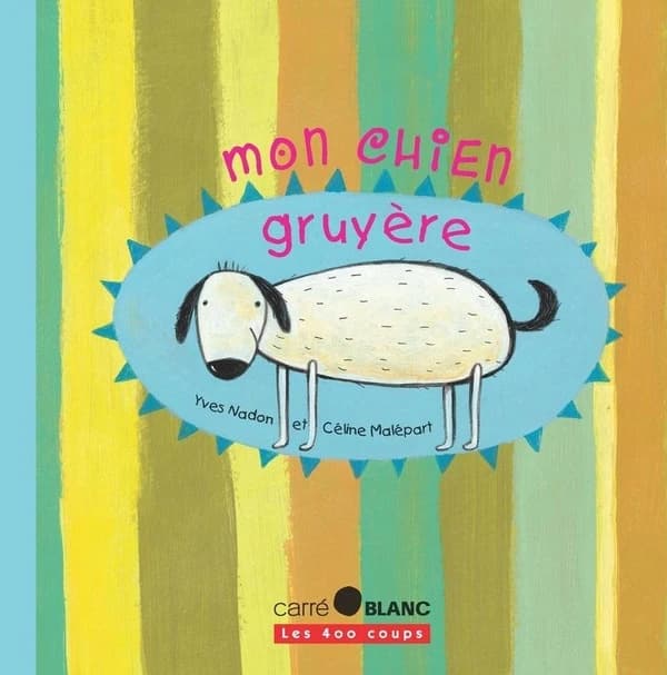 Mon chien Gruyère (Nouvelle édition) Yves Nadon