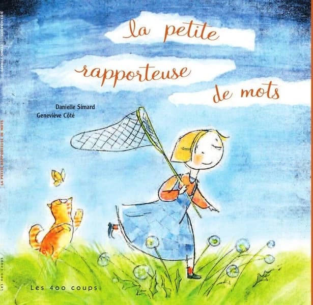 La petite rapporteuse de mots (Nouvelle éd.) texte, Danielle Simard ; illustrations, Geneviève Côté