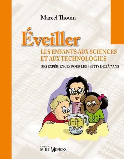 Éveiller les enfants aux sciences et aux technologies : des expériences pour les petits de 3 à 7 ans