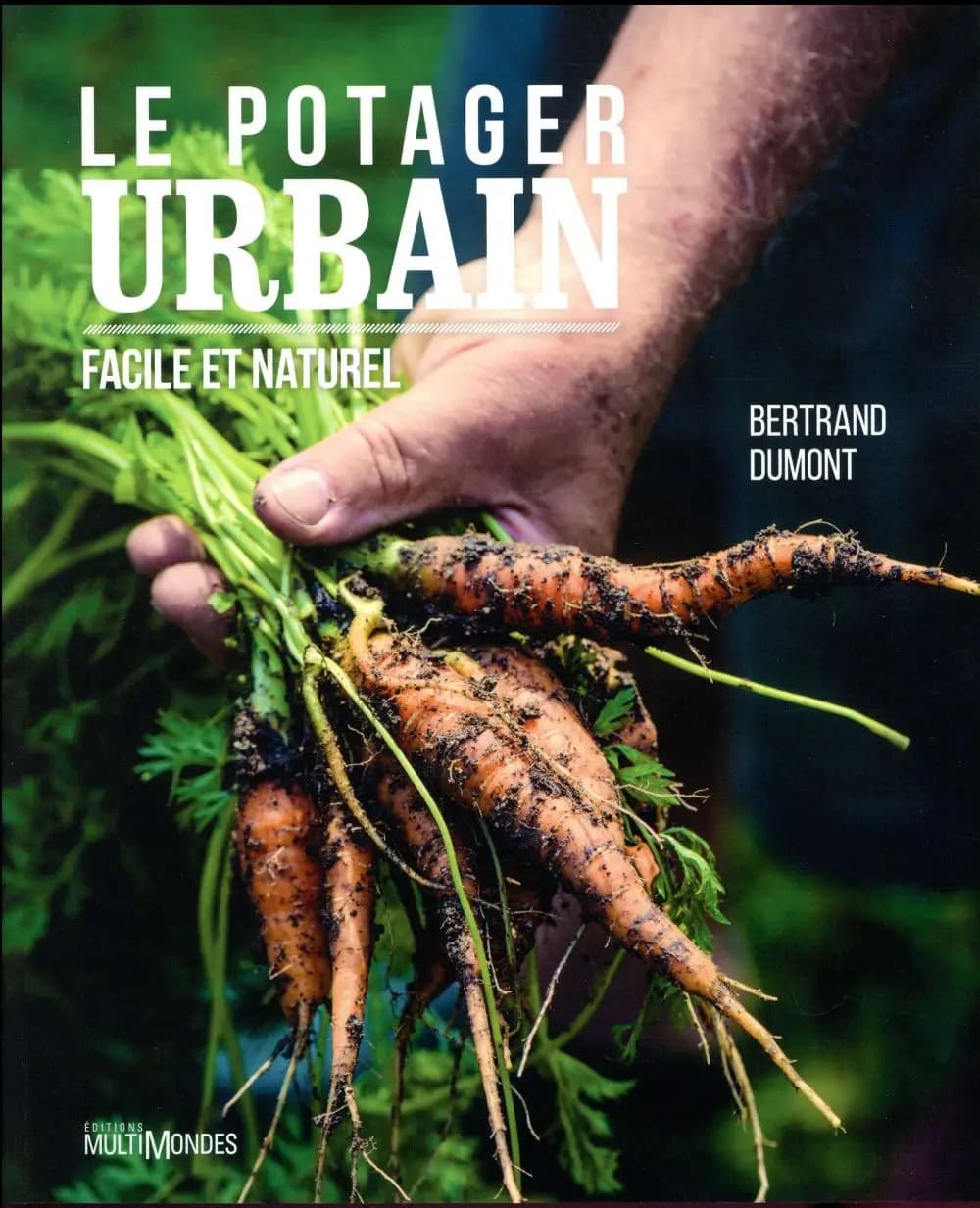 Le potager urbain ; facile et naturel