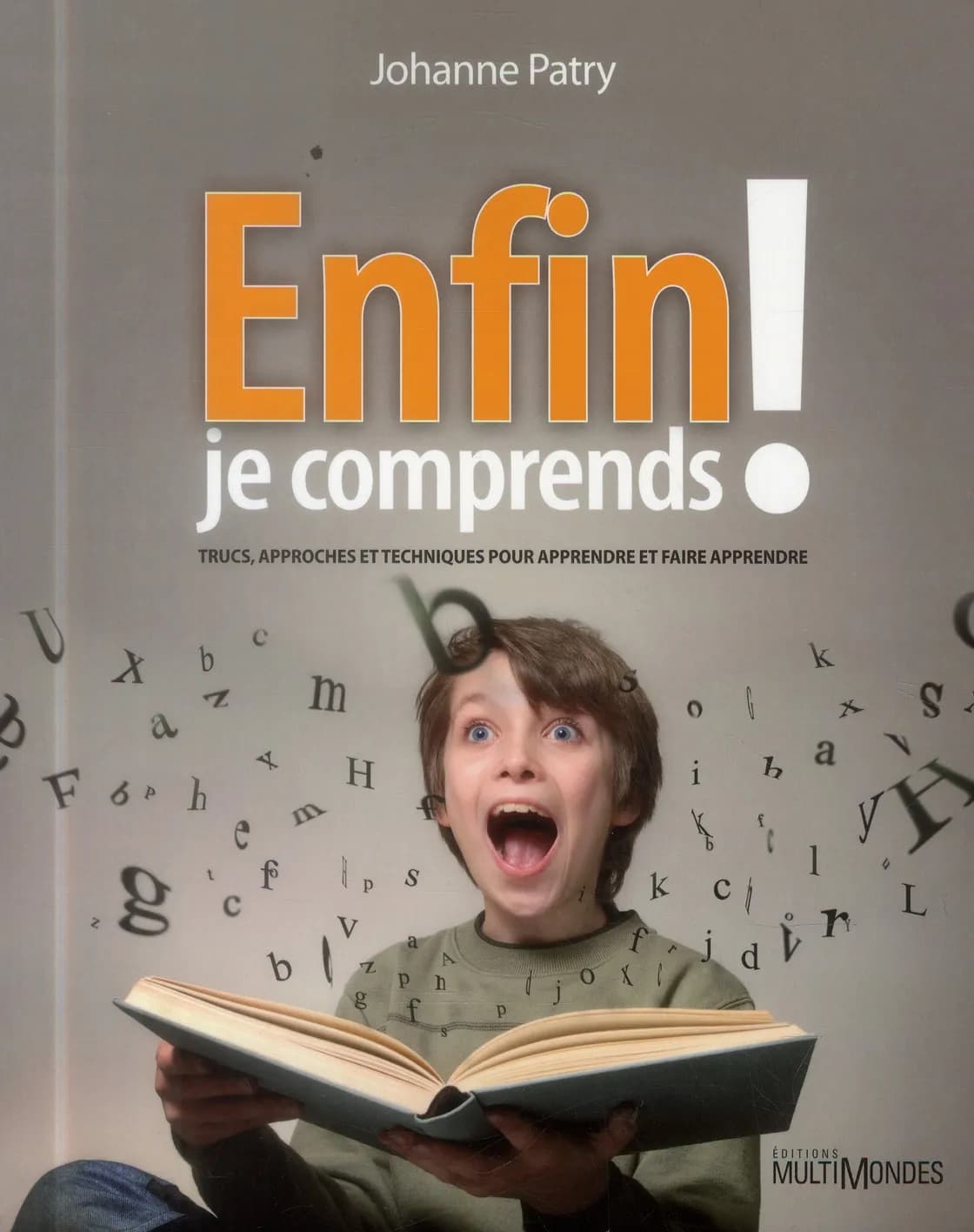 Enfin je comprends ! : trucs, approches et techniques pour apprendre et faire apprendre