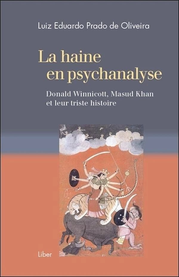 La haine en psychanalyse : Donald Winnicott, Masud Khan et leur triste histoire