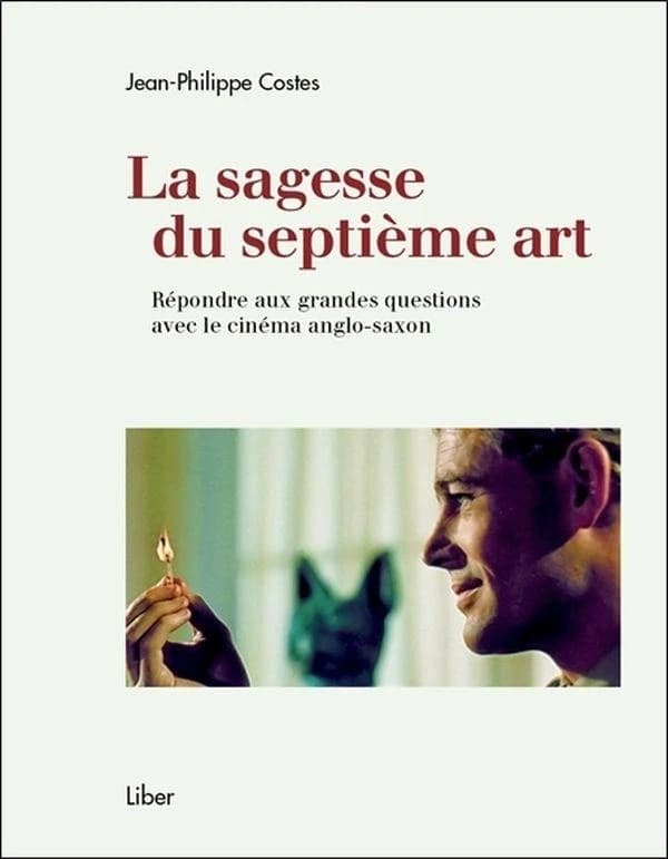 La sagesse du septième art ; répondre aux grandes questions avec le cinéma anglo-saxon