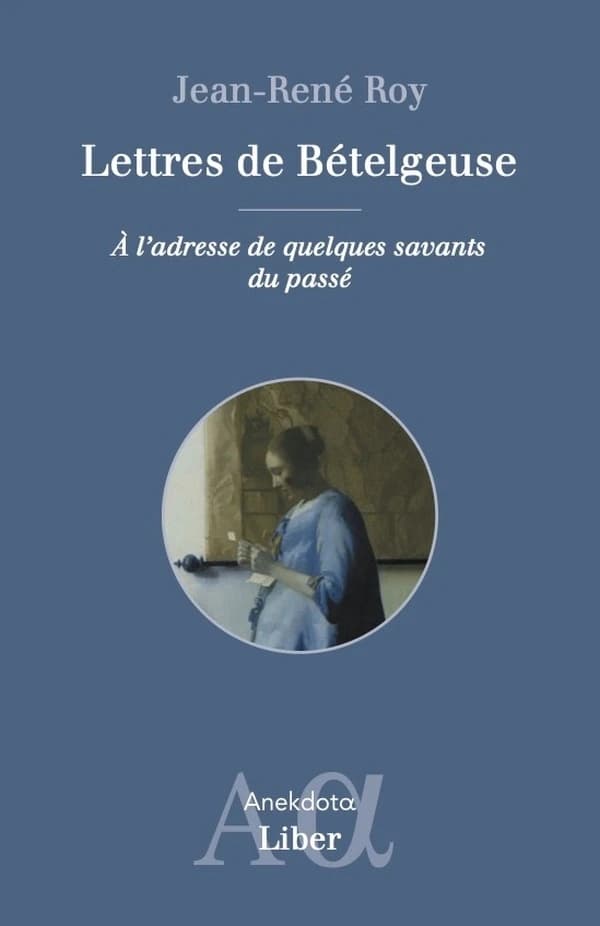 Lettres de Bételgeuse : à l'adresse de quelques savants du passé
