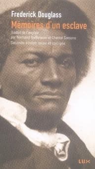 Mémoires d'un esclave (2e éd. revue et corrigée) Frederick Douglass ; traduction, notes et introduction de Normand Baillargeon et Chantal Santerre