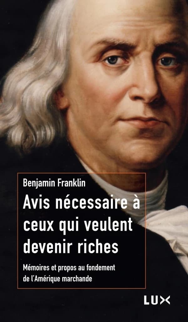 Avis nécessaire à ceux qui veulent devenir riches : mémoires et propos au fondement de l'Amérique marchande (Nouvelle éd. revue et corrigée) Benjamin Franklin ; traduction et adaptation de David Ledoyen