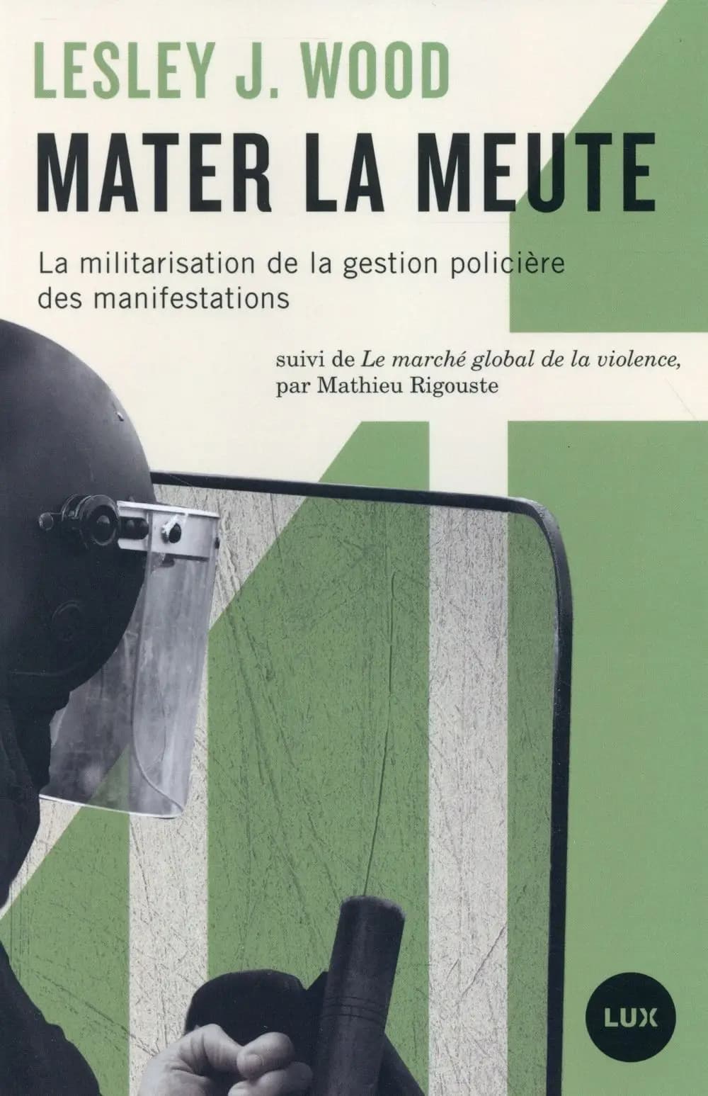 Mater la meute : la militarisation de la gestion policière des manifestations