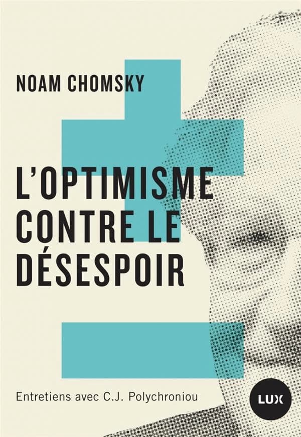 L'optimisme contre le désespoir : entretiens avec C. J. Polychroniou