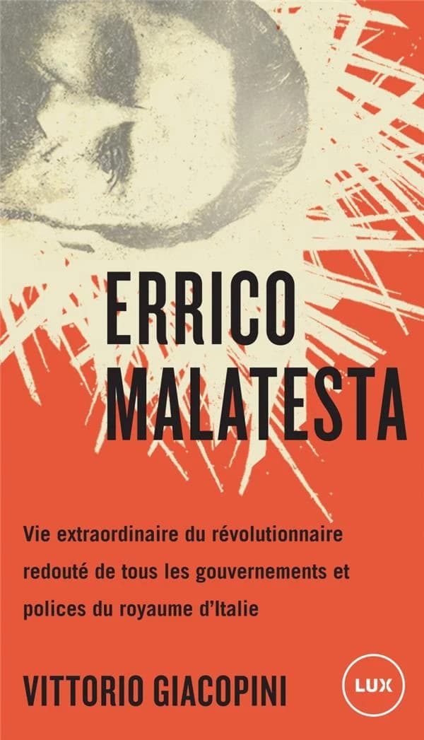 Errico Malatesta : vie extraordinaire du révolutionnaire redouté de tous les gouvernements et polices du royaume