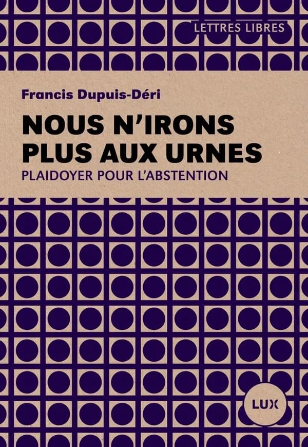 Nous n'irons plus aux urnes : plaidoyer pour l'abstention