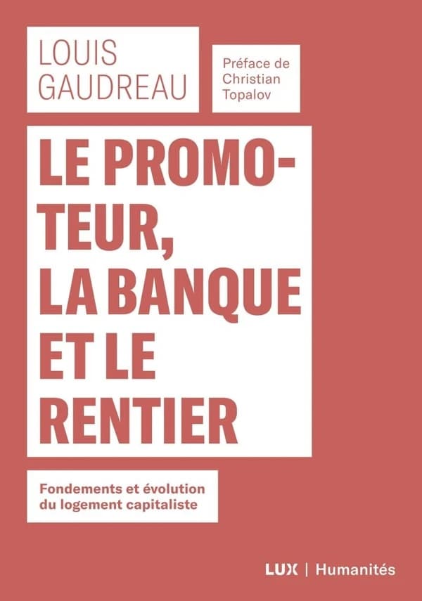 Le promoteur, la banque et le rentier : fondements et évolution du logement capitaliste