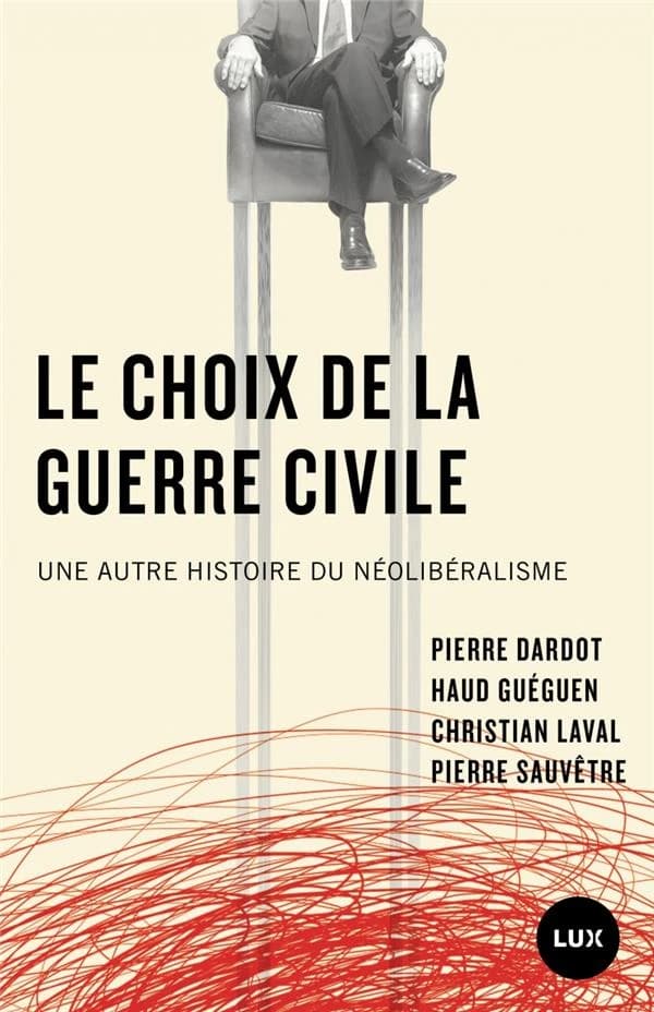 Le choix de la guerre civile : Une autre histoire du néolibéralisme