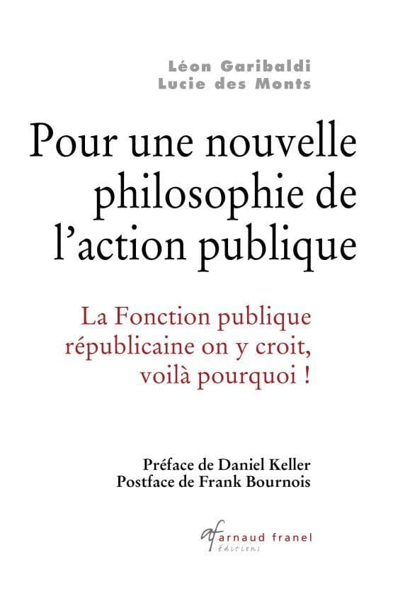 Pour une nouvelle philosophie de l'action publique : la fonction publique républicaine, on y croit, voilà pourquoi !