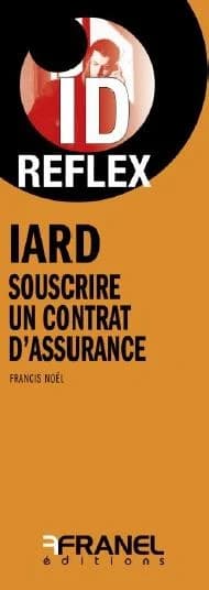 Id réflex : IARD ; souscrire un contrat d'assurance