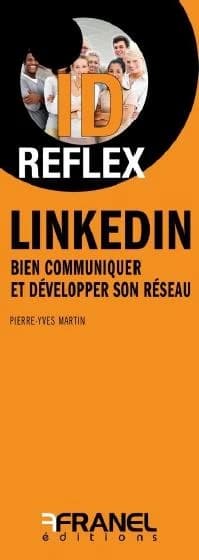 Id réflex : LinkedIn ; bien communiquer et développer son réseau
