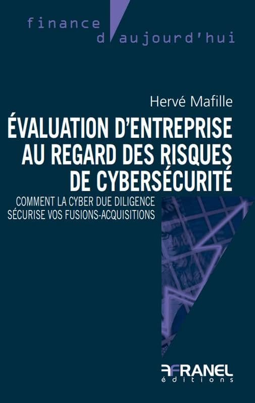 Cyber due diligence : évaluation d'entreprises au regard des risques de cybersécurité : comment la cyber due diligence sécurise vos fusions-acquisitions