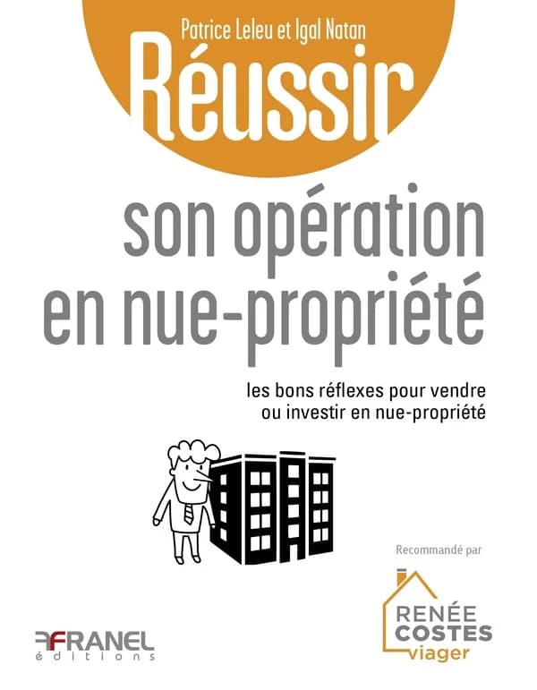 Réussir son opération en nue-propriété : Les bons réflexes pour vendre ou investir en nue-propriété