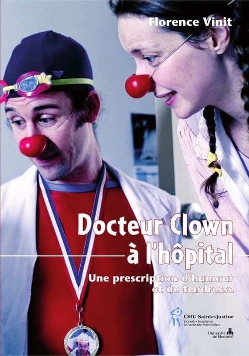 Docteur Clown à l'hôpital: Une prescription d'humour et de tendresse