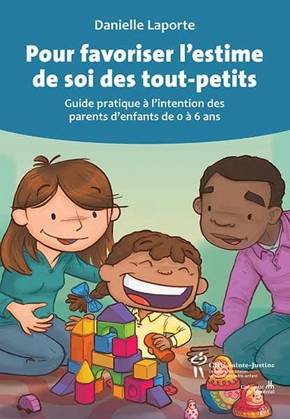 Pour favoriser l'estime de soi des tout-petits ; guide pratique à l'intention des parents d'enfants de 0 à 6 ans