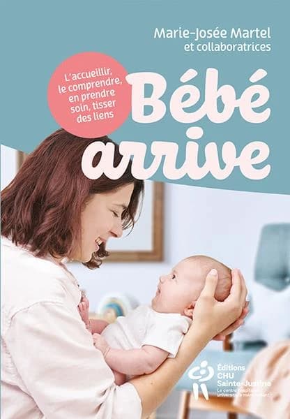 Bébé arrive : l'accueillir, le comprendre, en prendre soin, tisser des liens
