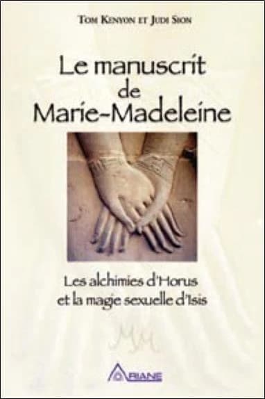 Le manuscrit de Marie Madeleine : les alchimies d'Horus et la magie sexuelle d'Isis