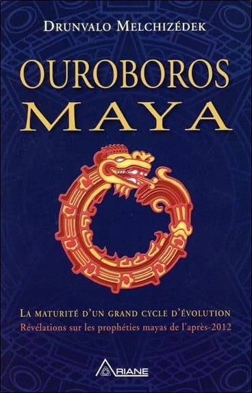 Ouroboros maya : la fin d'un cycle cosmique, révélation de la véritable prophétie positive des Mayas