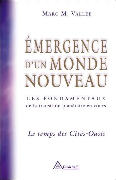Émergence d'un monde nouveau : les fondamentaux de la transition planétaire en cours : le temps des cités-oasis