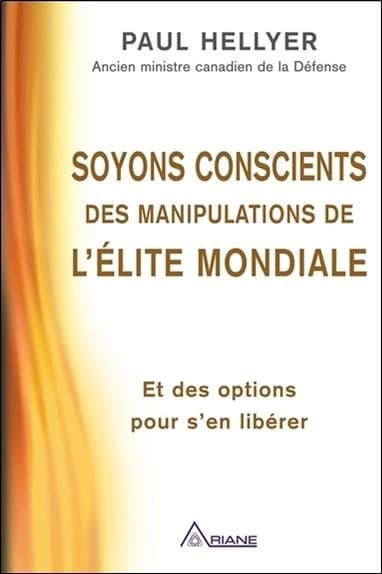Soyons conscients des manipulations de l'élite mondiale : mafia financière, ordre mondial, contacts extraterrestres : et des options pour s'en libérer